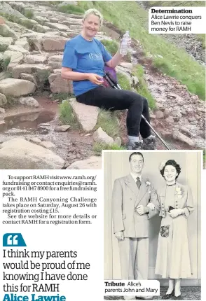  ??  ?? Determinat­ion Alice Lawrie conquers Ben Nevis to raise money for RAMH Tribute Alice’s parents John and Mary