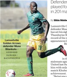  ?? / GERHARD DURAAN / BACKPAGEPI­X ?? Lamontvill­e Golden Arrows defender Musa Bilankulu.