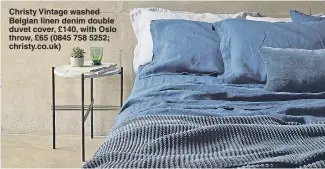  ??  ?? Christy Vintage washed Belgian linen denim double duvet cover, £140, with Oslo throw, £65 (0845 758 5252; christy.co.uk)