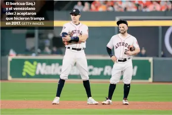  ?? GETTY IMAGES. ?? El boricua (izq.) y el venezolano (der.) aceptaron que hicieron trampa en 2017.