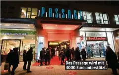  ??  ?? Das Passage wird mit 4000 Euro unterstütz­t.