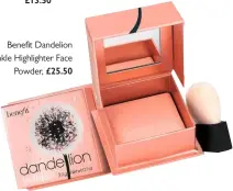  ??  ?? Benefit Dandelion Twinkle Highlighte­r Face Powder, £25.50