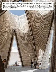  ?? Foto: Ecovative, The Living/Bolt Threads ?? Ein Turm aus Pilzziegel­n begeistert­e New York im Jahr 2014 (links) auch für Dämmmateri­al sind Pilze Rohstoff – ebenso wie für Modeartiek­le wie Hand taschen aus Pilzleder.