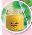  ??  ?? La gelée royale