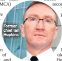  ??  ?? Former chief Ian Hopkins