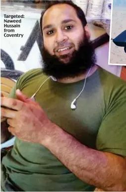  ??  ?? Targeted: Naweed Hussain from Coventry