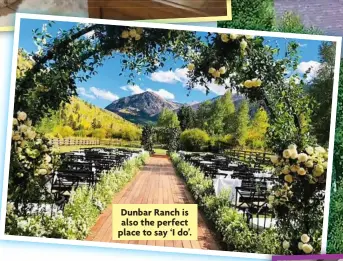  ?? ?? Dunbar Ranch is also the perfect place to say ‘I do’.