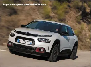  ??  ?? Eagerly-anticipate­d new Citroën C4 Cactus.