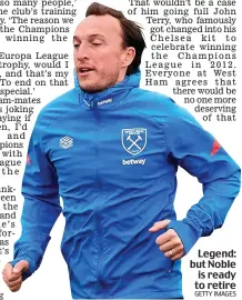  ?? GETTY IMAGES ?? Legend: but Noble is ready to retire