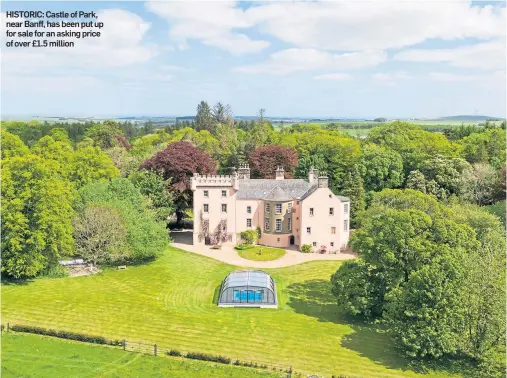  ??  ?? HISTORIC: Castle of Park, near Banff, has been put up for sale for an asking price of over £1.5 million