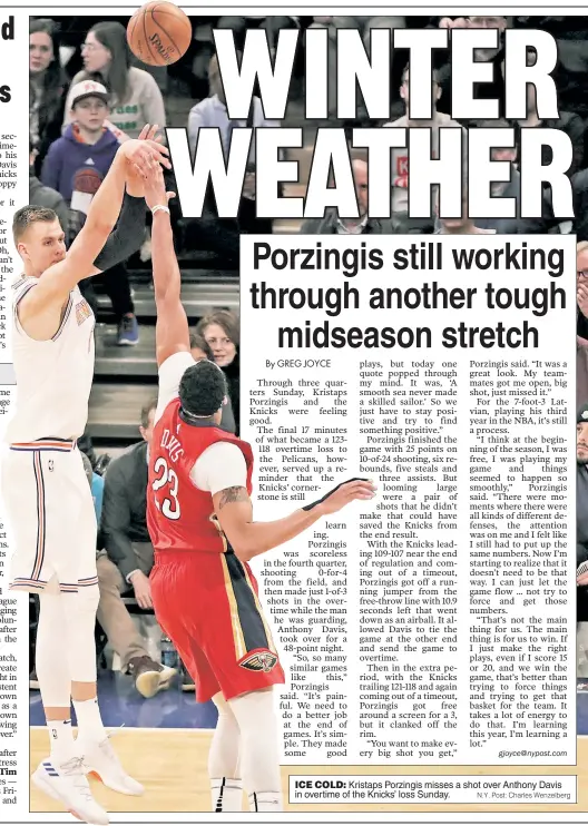  ?? N.Y. Post: Charles Wenzelberg ?? Kristaps Porzingis misses a shot over Anthony Davis in overtime of the Knicks’ loss Sunday.