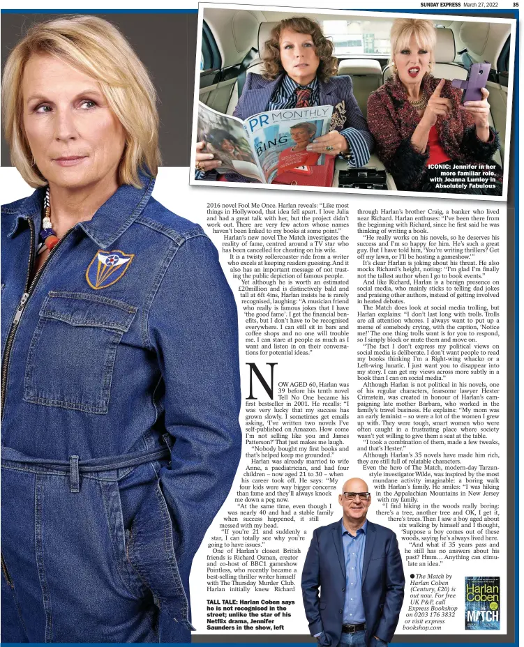  ?? ?? TALL TALE: Harlan Coben says he is not recognised in the street; unlike the star of his Netflix drama, Jennifer Saunders in the show, left
ICONIC: Jennifer in her
more familiar role, with Joanna Lumley in
Absolutely Fabulous