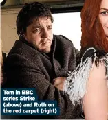  ?? ?? Tom in BBC series Strike
(above) and Ruth on the red carpet (right)