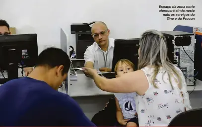  ?? Marcos Zanutto ?? Espaço da zona norte oferecerá ainda neste mês os serviços do Sine e do Procon