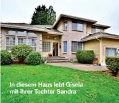  ??  ?? In diesem Haus lebt Gisela mit ihrer Tochter Sandra