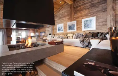  ??  ?? Chalet N’s in-suite fireplaces and lounges are ideal for post-ski relaxation; hundreds of kilometres of pistes in Lech feature a variety of runs (above); the chalet’s Alpine-piste vistas (left). Lech’s charming village and superior skiing draw the...