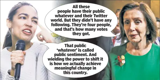  ??  ?? WAR OF WORDS: Rep. Alexandria Ocasio-Cortez disagrees with fellow Democratic House Speaker Nancy Pelosi on an emergency border-spending bill.