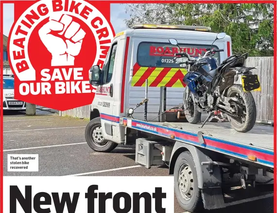  ?? ?? That’s another stolen bike recovered