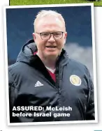  ??  ?? ASSURED: McLeish before Israel game