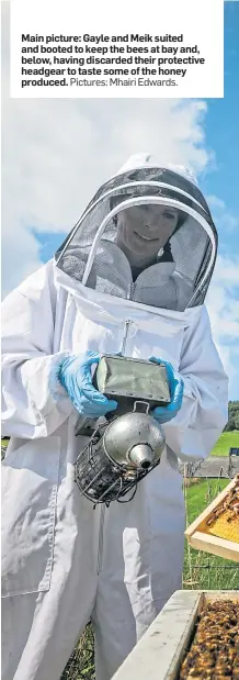  ?? Pictures: Mhairi Edwards. ?? Main picture: Gayle and Meik suited and booted to keep the bees at bay and, below, having discarded their protective headgear to taste some of the honey produced.