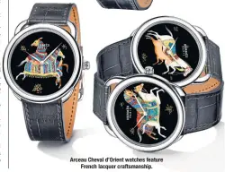 ??  ?? Arceau Cheval d’Orient watches feature
French lacquer craftsmans­hip.