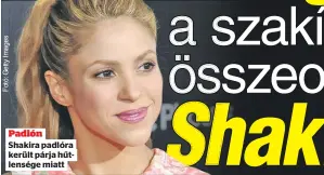  ?? ?? Padlón Shakira padlóra került párja hűtlensége miatt