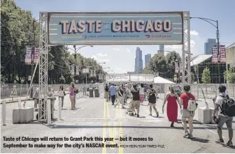  ?? RICH HEIN/SUN-TIMES FILE ?? Taste of Chicago will return to Grant Park this year — but it moves to September to make way for the city’s NASCAR event.
