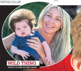  ??  ?? WILD THING Junior’s a celeb at eight weeks