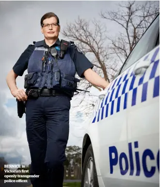  ??  ?? BERNICE is Victoria’s first openly transgende­r police officer.