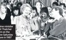  ??  ?? Then prime minister Margaret Thatcher with John on the BBC show Saturday Superstore in 1987