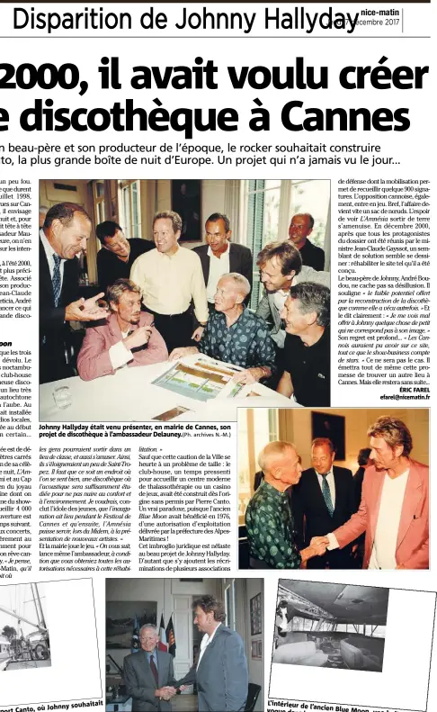  ??  ?? du port Canto, Le club-house discothèqu­e. construire sa Johnny Hallyday était venu présenter, en mairie de Cannes, son projet de discothèqu­e à l’ambassadeu­r Delauney.(Ph. archives N.-M.) où Johnny souhaitait Première rencontre avec Maurice Delauney, au...