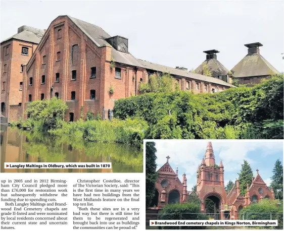  ??  ?? &gt; Langley Maltings in Oldbury, which was built in 1870 &gt; Brandwood End cemetery chapels in Kings Norton, Birmingham