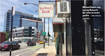  ??  ?? Michael Raines was leaving Richard’s Bar when he heard gunfire.
| SAM CHARLES/ SUN- TIMES