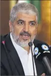  ??  ?? Khaled Mechaal, chef du bureau politique du Hamas, plus pragmatiqu­e et conciliant­e que sa branche armée, serait pour beaucoup dans ce revirement. (Photo AFP)