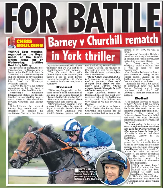  ??  ?? BATT MAN: Jim Crowley, inset, is looking forwar d to partnering the flying Battaash in the Nunthorpe