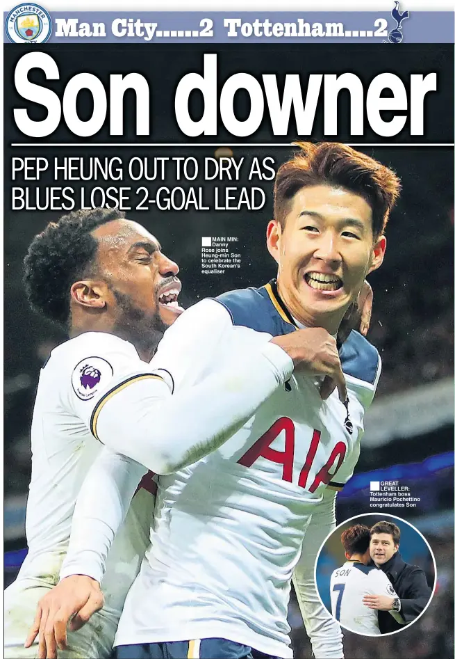  ??  ?? MAIN MIN: Danny Rose joins Heung-min Son to celebrate the South Korean’s equaliser GREAT LEVELLER: Tottenham boss Mauricio Pochettino congratula­tes Son