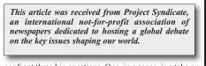  ?? This article was received from Project Syndicate, an internatio­nal not-for-profit associatio­n of newspapers dedicated to hosting a global debate on the key issues shaping our world. ??