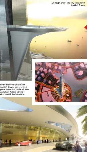  ??  ?? Even the drop-off area of Jeddah Tower has received great attention to detail from architect Adrian Smith + Gordon Gill Architectu­re
Concept art of the sky terrace on Jeddah Tower