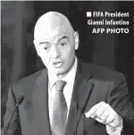  ?? AFP PHOTO ?? FIFA President Gianni Infantino