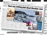  ??  ?? CENTENARY Our story in August