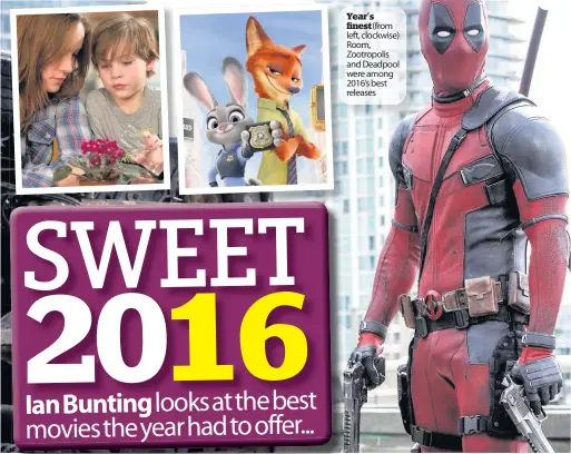  ??  ?? Year’s finest(from left, clockwise) Room, Zootropoli­s and Deadpool were among 2016’s best releases