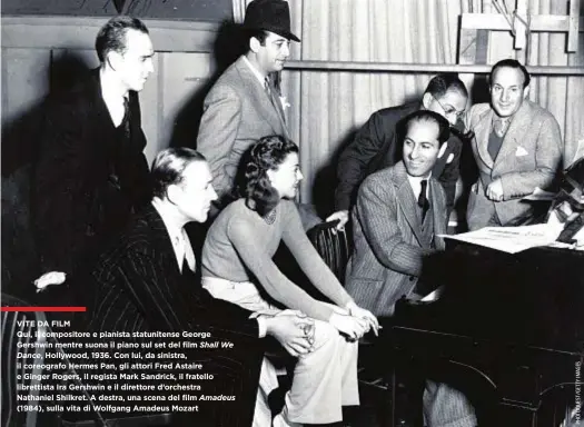  ??  ?? VITE DA FILM Qui, il compositor­e e pianista statuniten­se George Gershwin mentre suona il piano sul set del film Shall We Dance, Hollywood, 1936. Con lui, da sinistra, il coreografo Hermes Pan, gli attori Fred Astaire e Ginger Rogers, il regista Mark...