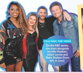  ??  ?? COACHING THE VOICEOn the NBC series, she stars alongside Jennifer Hudson, Adam Levine and Blake Shelton (fromleft, in June).