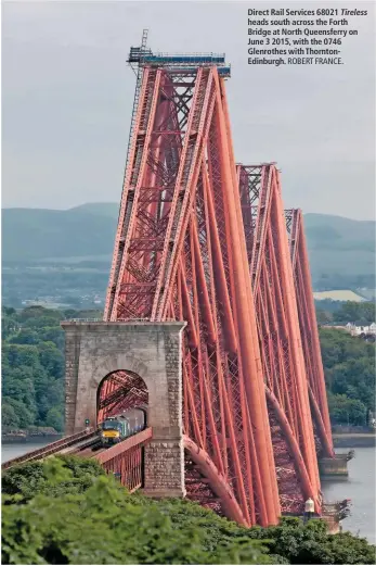  ?? ROBERT FRANCE. ?? Direct Rail Services 68021 Tireless heads south across the Forth Bridge at North Queensferr­y on June 3 2015, with the 0746 Glenrothes with ThorntonEd­inburgh.