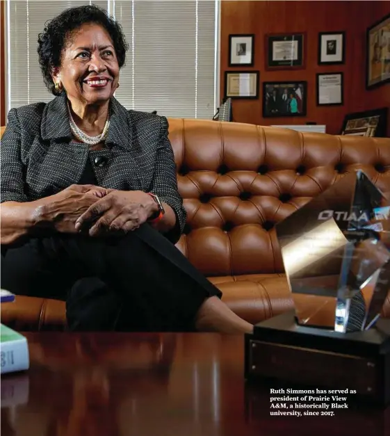  ?? Godofredo A. Vásquez / Staff photograph­er ?? Ruth Simmons has served as president of Prairie View A&M, a historical­ly Black university, since 2017.