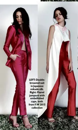  ??  ?? LEFT: Doublebrea­sted suit in Japanese mikado silk. Right: Flared jumpsuit with embellishe­d cape, both from F/W 2015
collection