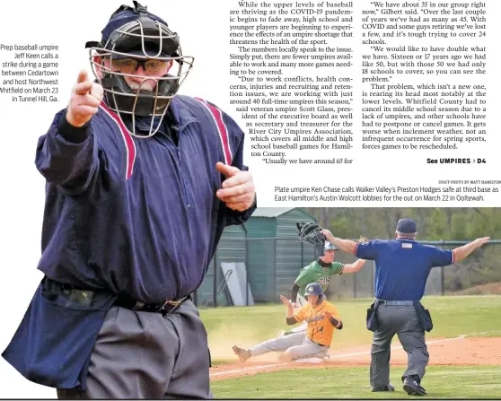  ??  ?? Prep baseball umpire Jeff Keen calls a strike during a game between Cedartown and host Northwest Whitfield on March 23 in Tunnel Hill, Ga.
STAFF PHOTO BY MATT HAMILTON Plate umpire Ken Chase calls Walker Valley’s Preston Hodges safe at third base as East Hamilton’s Austin Wolcott lobbies for the out on March 22 in Ooltewah.