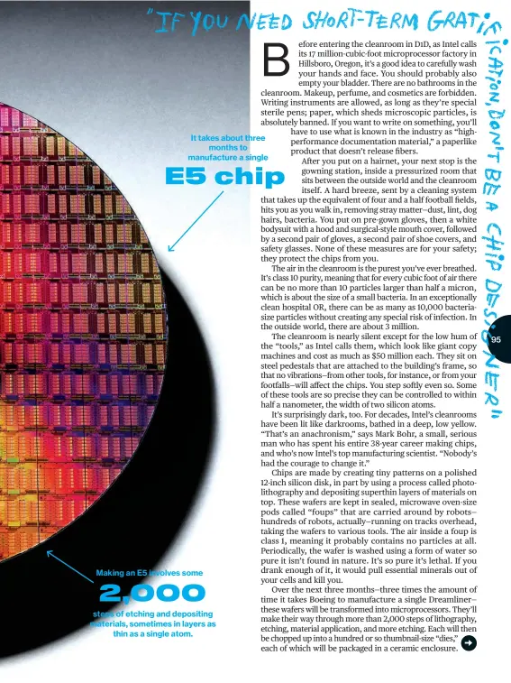  ??  ?? E5 chip It takes about three months to manufactur­e a single Making an E5 involves some 2,000 steps of etching and depositing materials, sometimes in layers as thin as a single atom.
