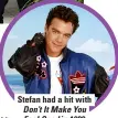  ??  ?? Stefan had a hit with Don’t It Make You Feel Good in 1989