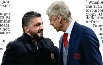  ?? REUTERS ?? Respect: Wenger and Gattuso before the game